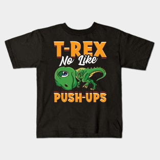 T-REX No Like PUSH-UPS Funny Dinosaur Gifts Gym Workout Kids T-Shirt